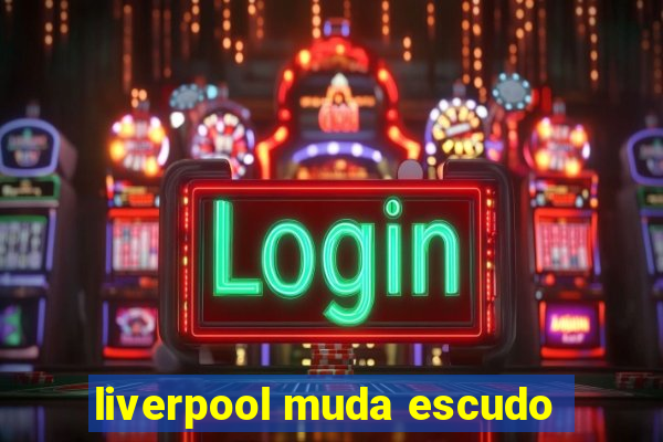 liverpool muda escudo